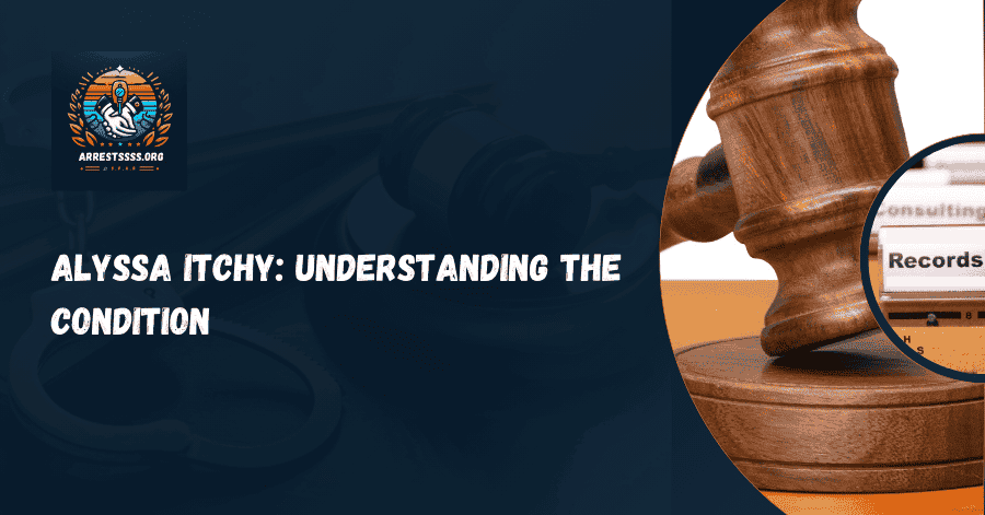 Alyssa Itchy: Understanding the Condition