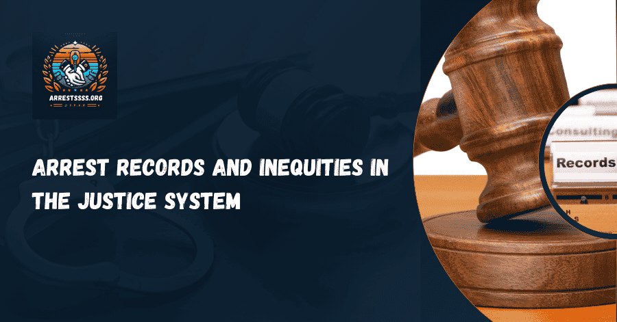 Arrest Records and Inequities in the Justice System