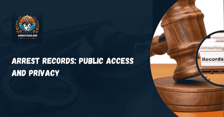 Arrest Records: Public Access and Privacy