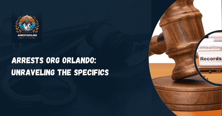 Arrests Org Orlando: Unraveling the Specifics