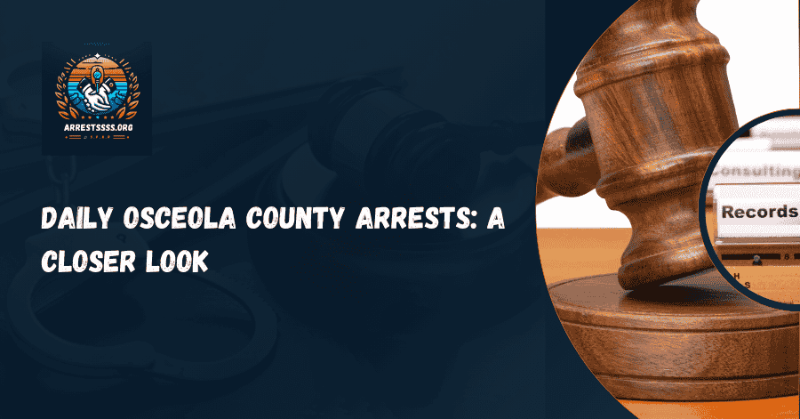 Daily Osceola County Arrests: A Closer Look