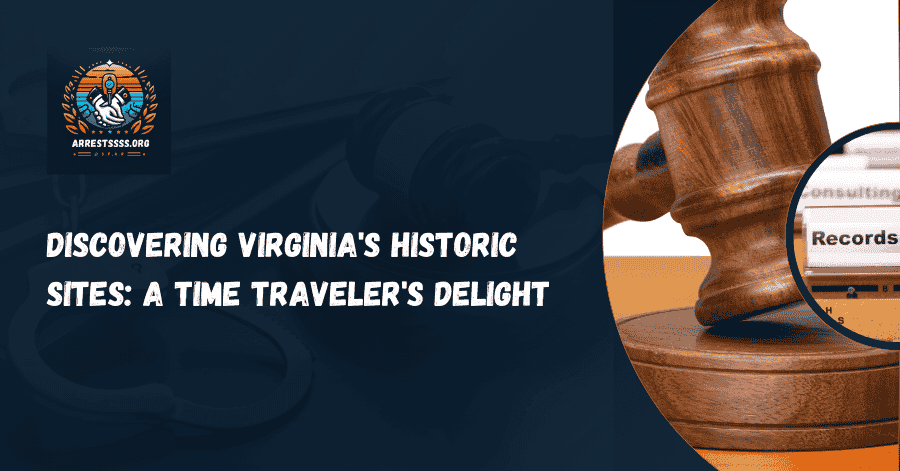 Discovering Virginia's Historic Sites: A Time Traveler's Delight