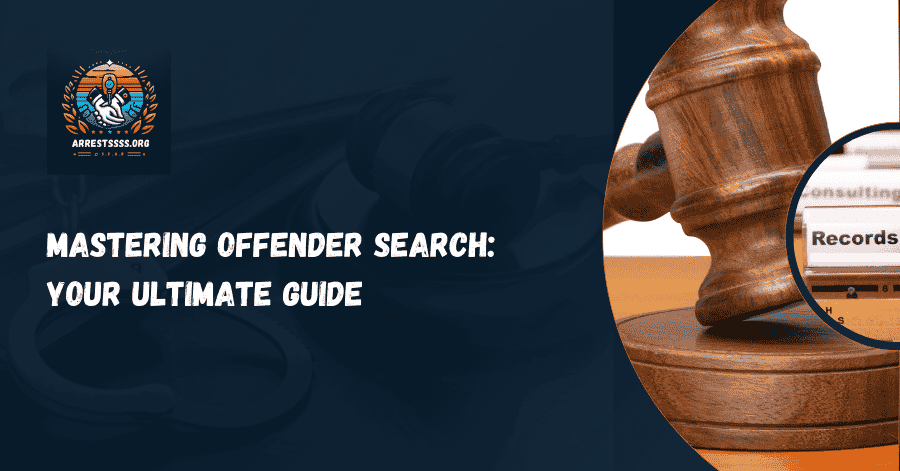 Mastering Offender Search: Your Ultimate Guide