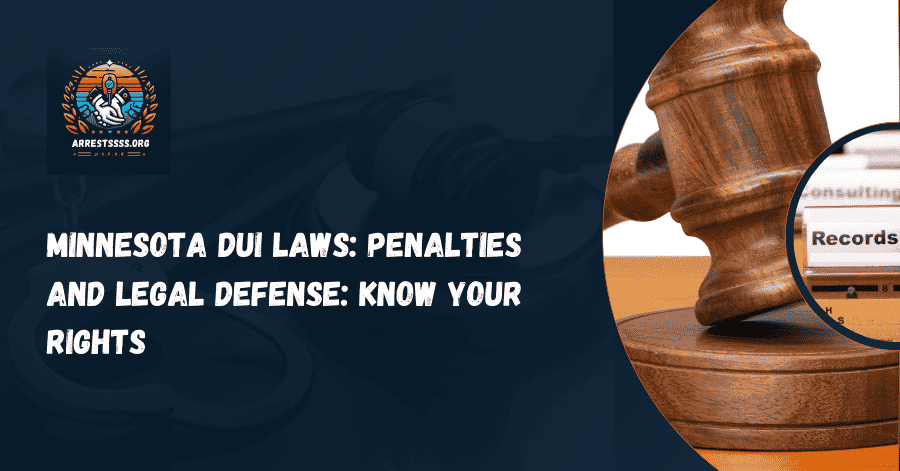 Minnesota DUI Laws: Penalties and Legal Defense: Know Your Rights