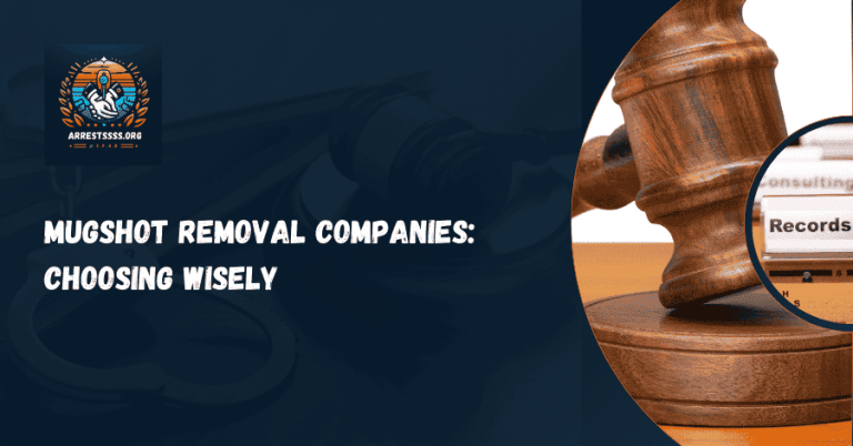 Mugshot Removal Companies: Choosing Wisely