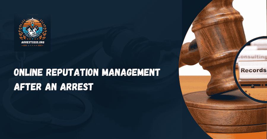 Online Reputation Management After an Arrest