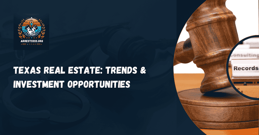 Texas Real Estate: Trends & Investment Opportunities