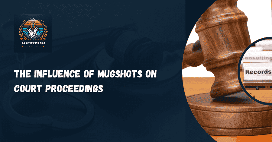 The Influence of Mugshots on Court Proceedings