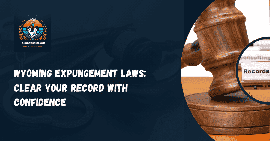 Wyoming Expungement Laws: Clear Your Record with Confidence